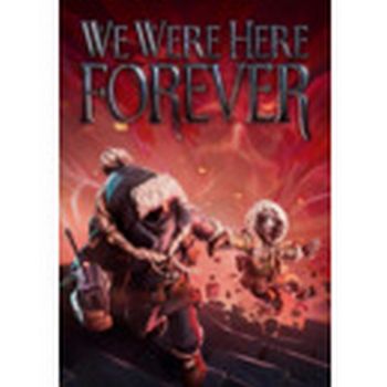 We Were Here Forever