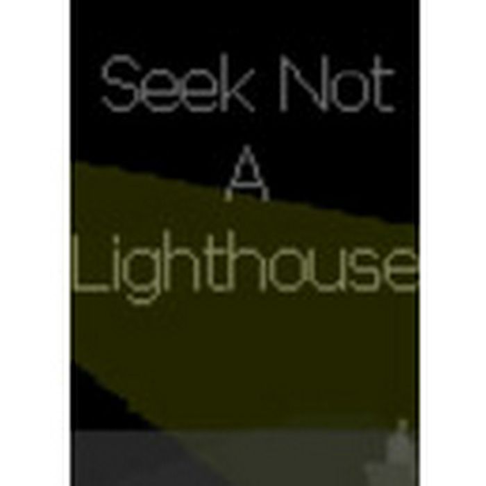 Seek Not a Lighthouse